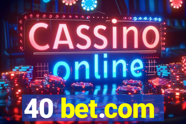 40 bet.com